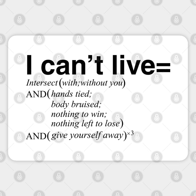 I can't live with or without you Magnet by Simple, but never plain...